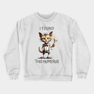 I Found This Humerus Crewneck Sweatshirt